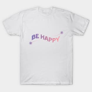 Be Happy T-Shirt